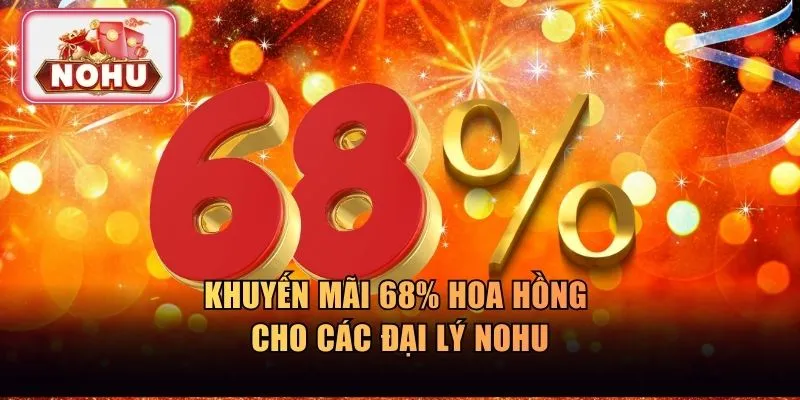 Khuyến mãi lên tới 68% hoa hồng cho các đại lý