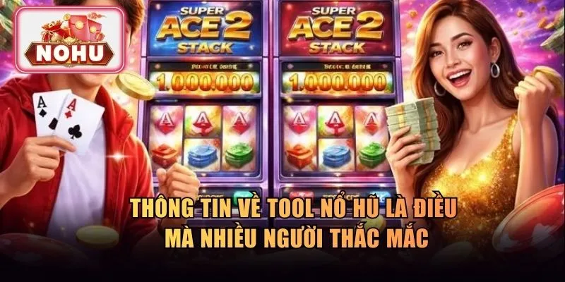 Giải nghĩa về tool nổ hũ uy tín cho hội viên